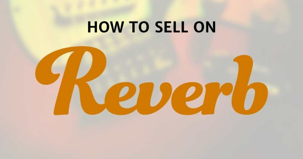 how to sell guitars on reverb